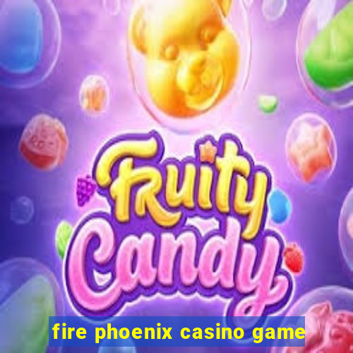 fire phoenix casino game